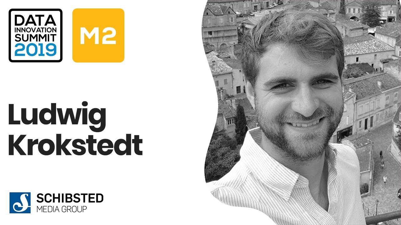 From Data Collection to Data Action – Ludwig Krokstedt, Schibsted Media Group