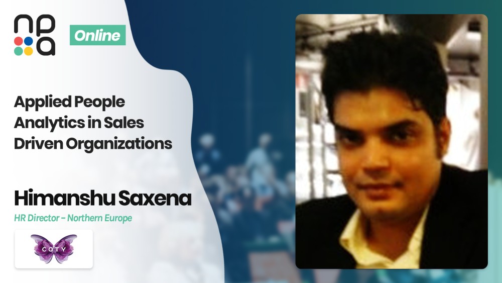 Applied People Analytics in Sales Driven Organizations - Himanshu Saxena, Coty
