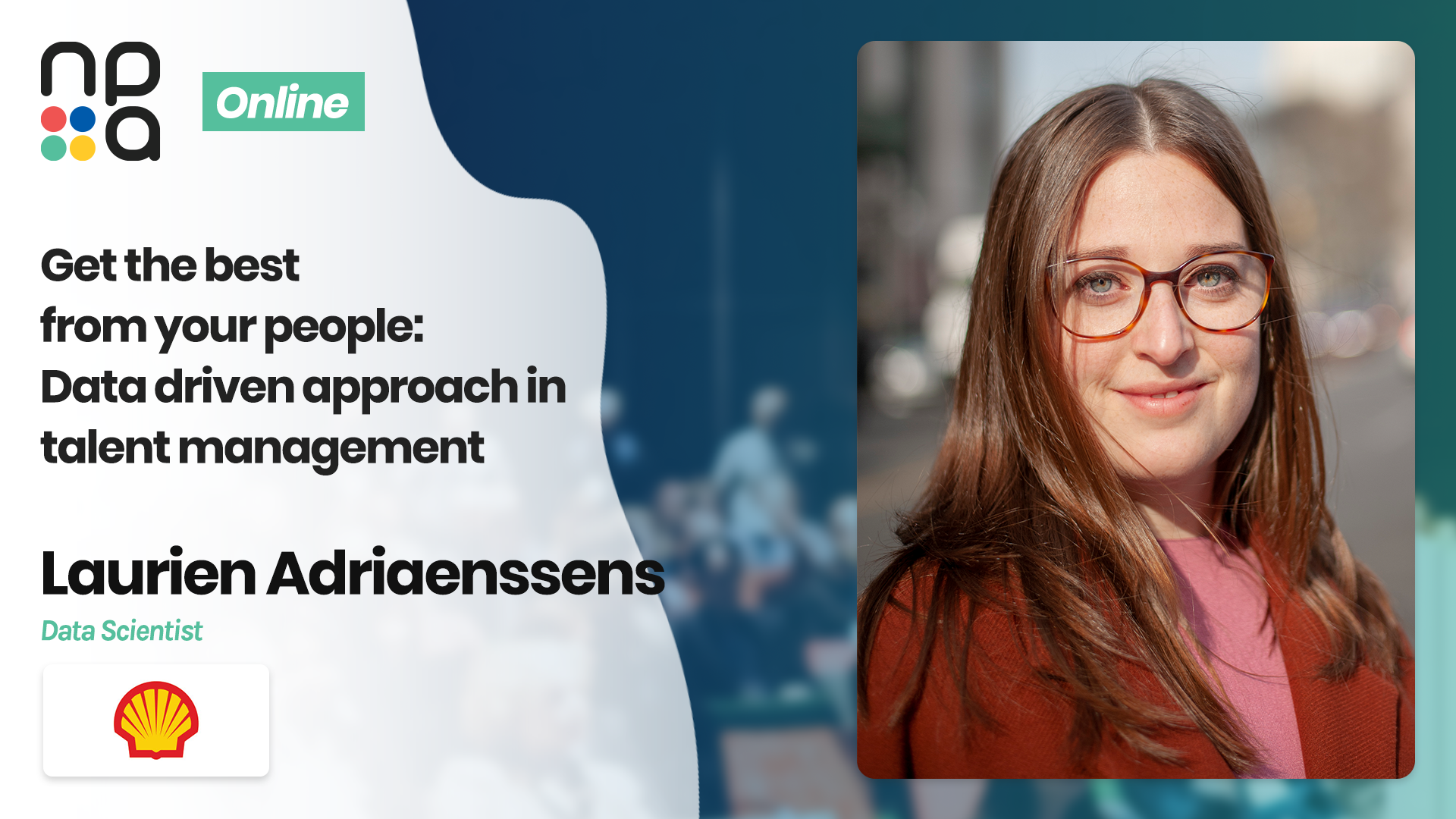 Get the best from your people: Data driven approach in talent management - Laurien Adriaenssens, Shell