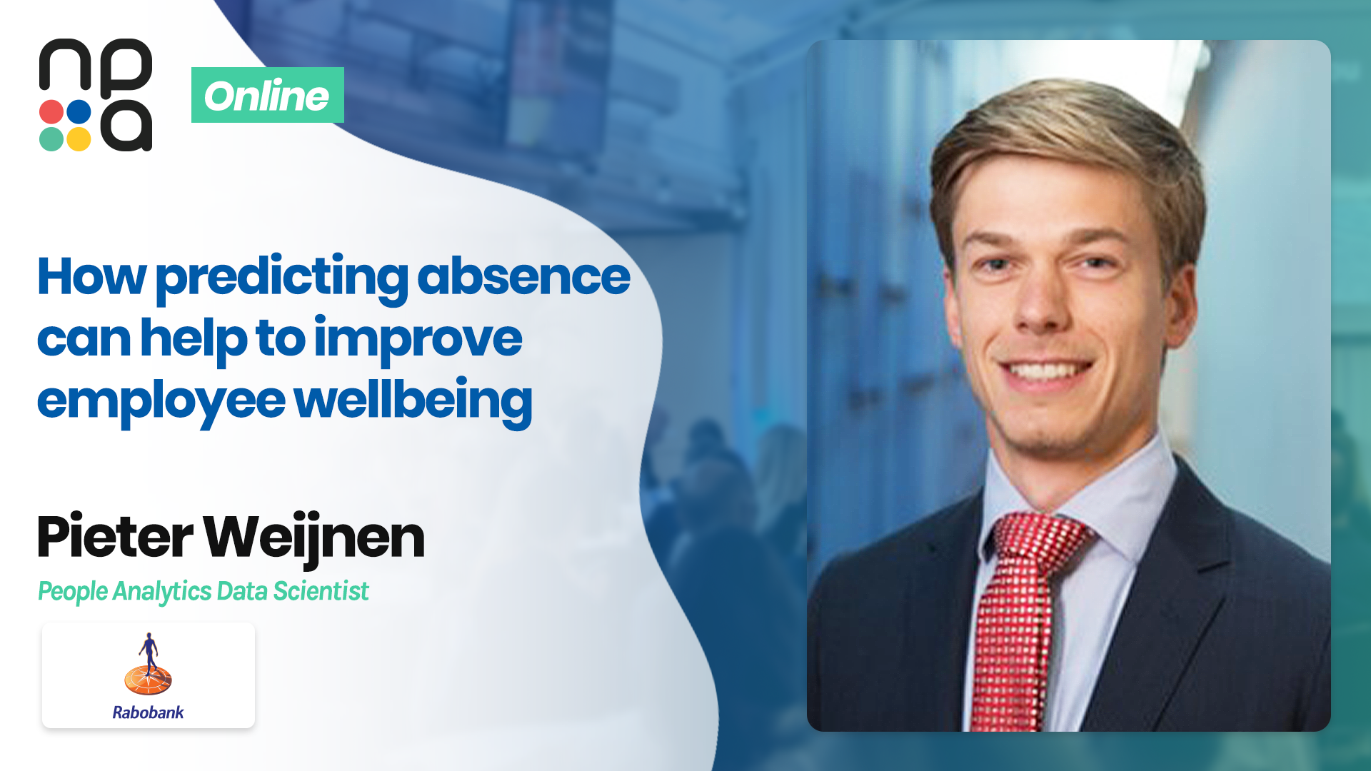 How predicting absence can help to improve employee wellbeing - Pieter Weijnen, Rabobank