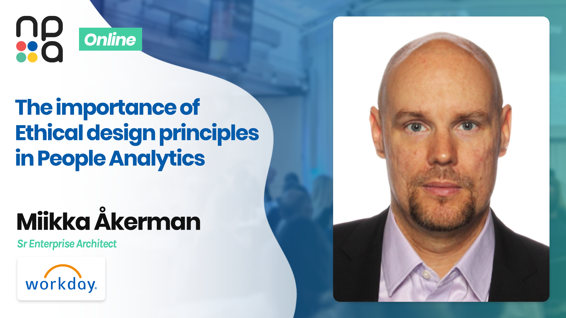 The importance of Ethical design principles in People Analytics - Miikka Åkerman & Jouni Alakoski, Workday