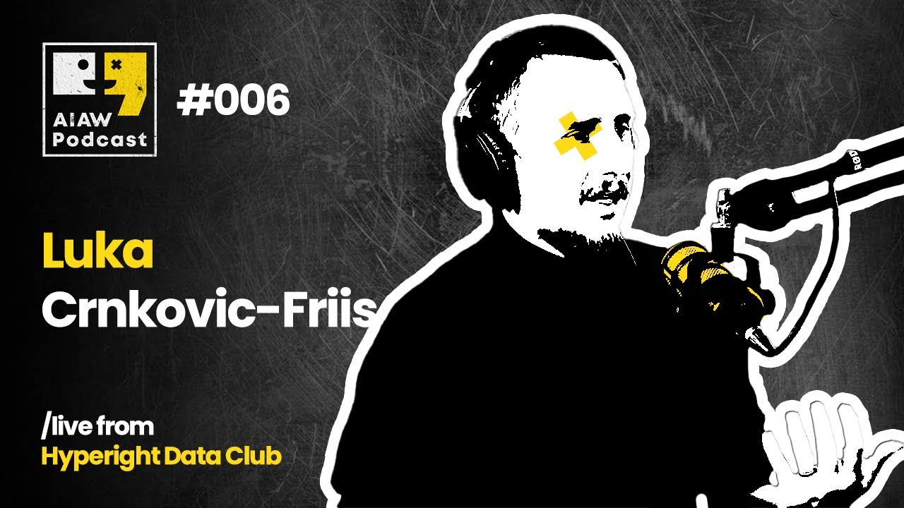 AIAW Podcast Episode 006 - Luka Crnkovic-Friis