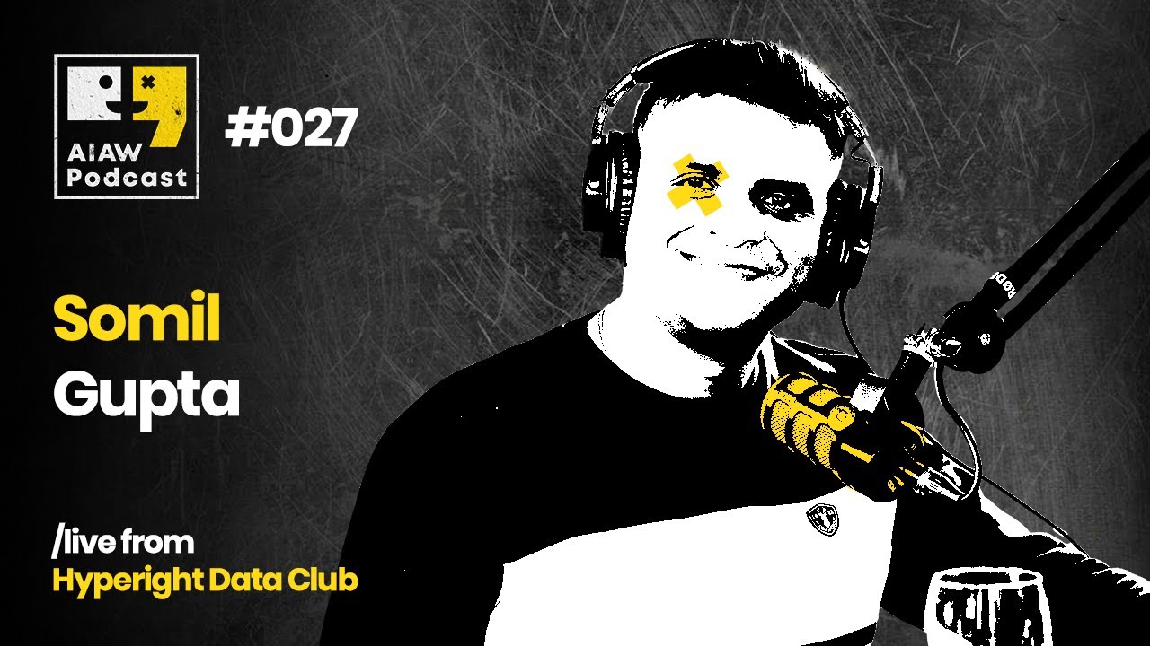 AIAW Podcast Episode 027 - Somil Gupta