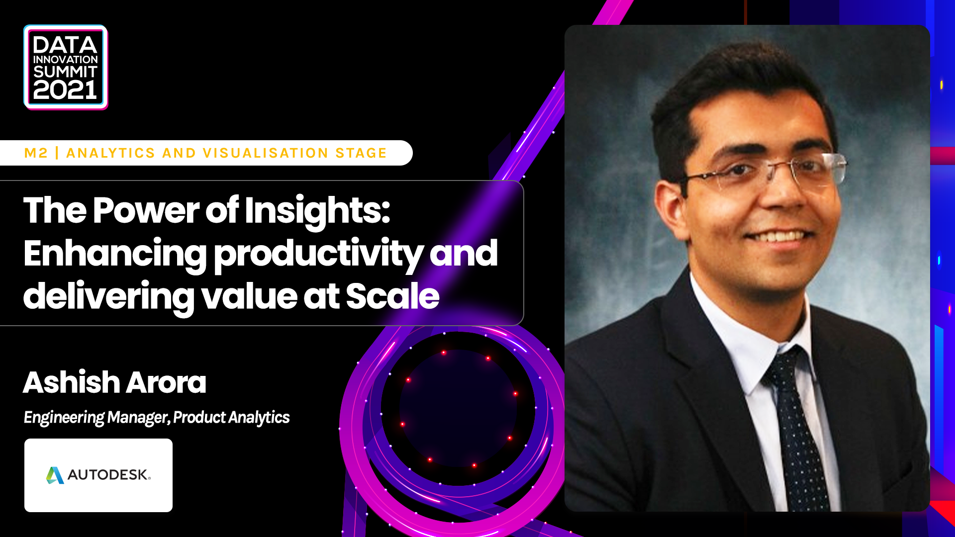 The Power of Insights: Enhancing productivity and delivering value at Scale - Ashish Arora, Autodesk