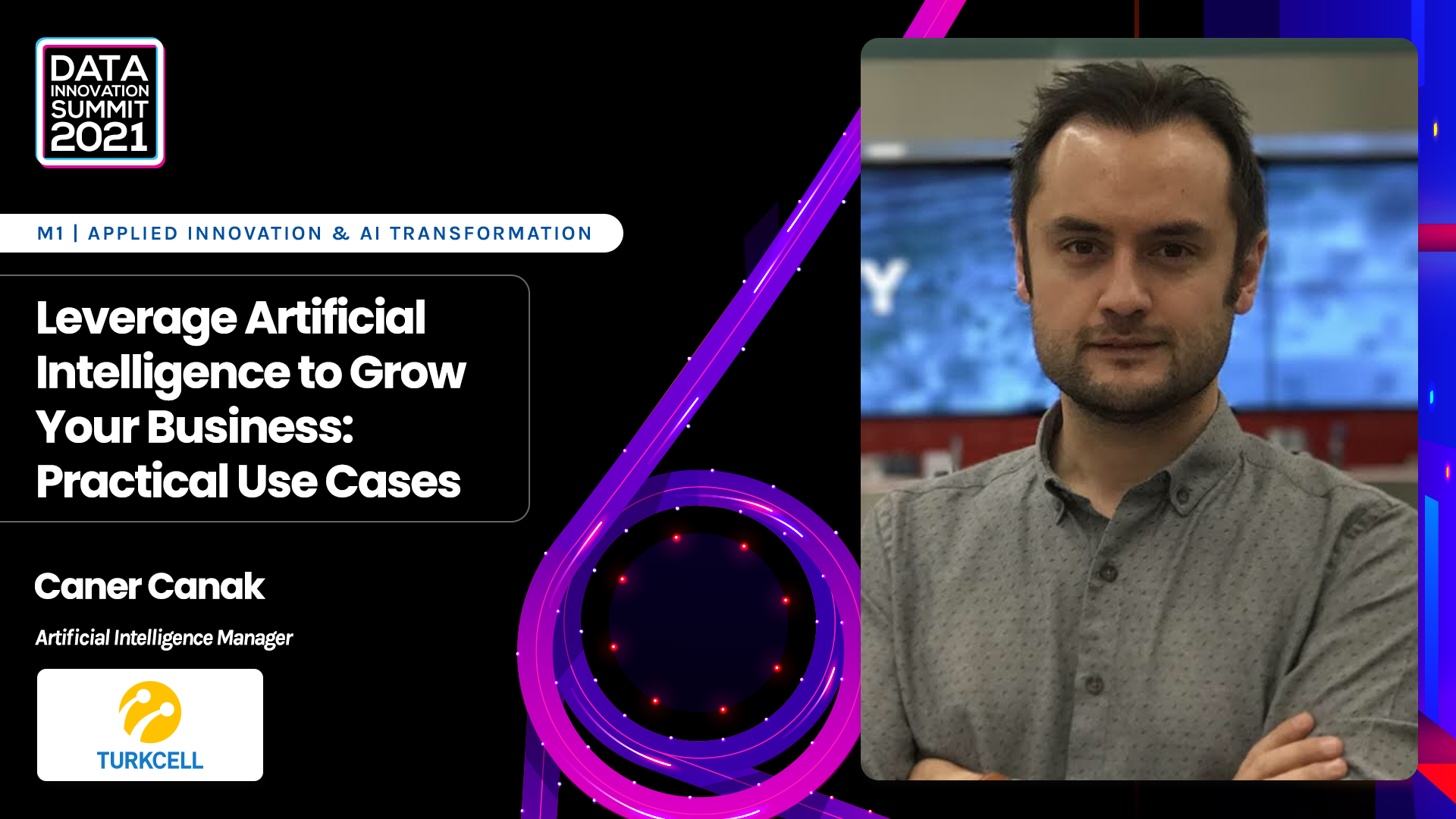 Leverage Artificial Intelligence to Grow Your Business: Practical Use Cases - Caner Canak, Turkcell