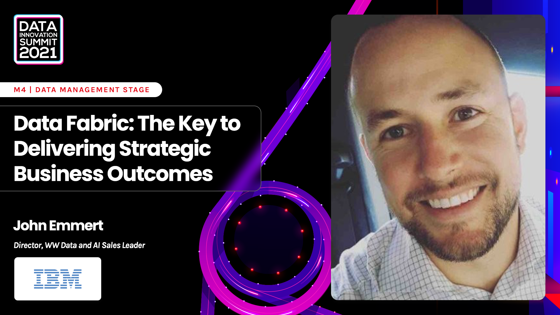 Data Fabric: The Key to Delivering Strategic Business Outcomes - John Emmert, IBM